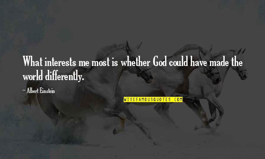 Arber Zeneli Quotes By Albert Einstein: What interests me most is whether God could