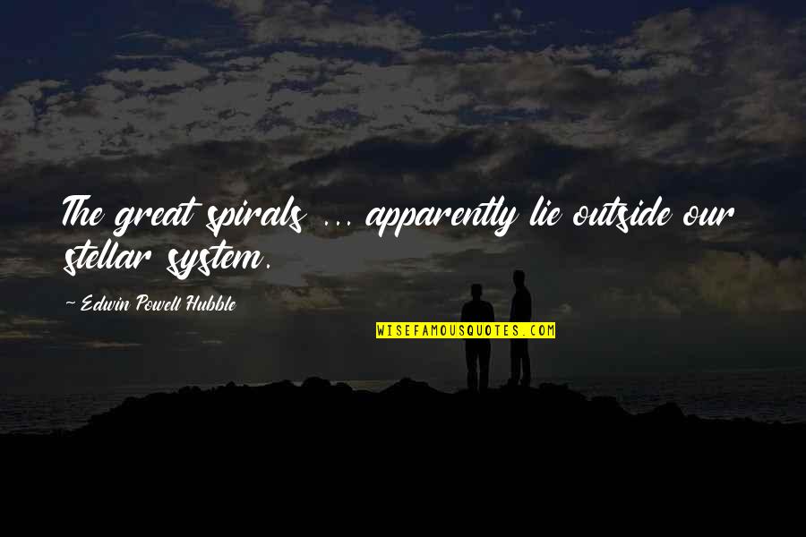 Arbienbi Quotes By Edwin Powell Hubble: The great spirals ... apparently lie outside our
