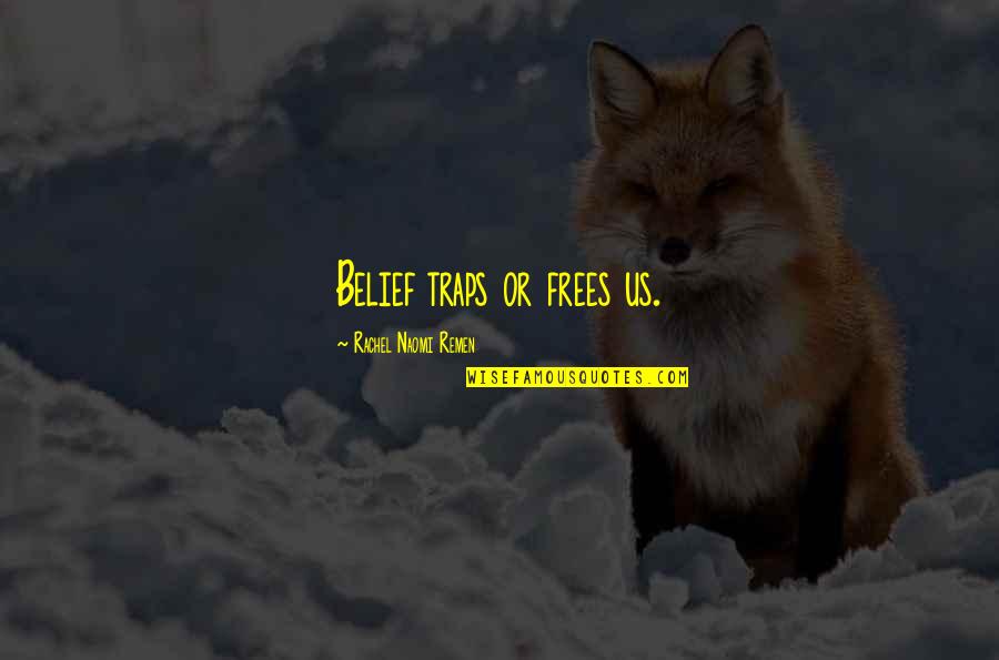 Arbiter Motivational Quotes By Rachel Naomi Remen: Belief traps or frees us. Arbiter Motivational Quotes By Rachel Naomi Remen: Belief traps or frees us.
