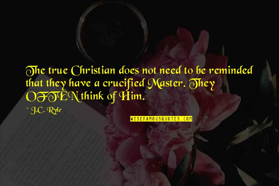 Arbitrageurs Example Quotes By J.C. Ryle: The true Christian does not need to be