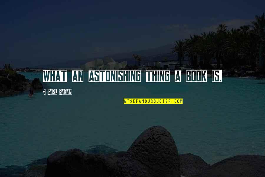 Arbitraire Betekenis Quotes By Carl Sagan: What an astonishing thing a book is.