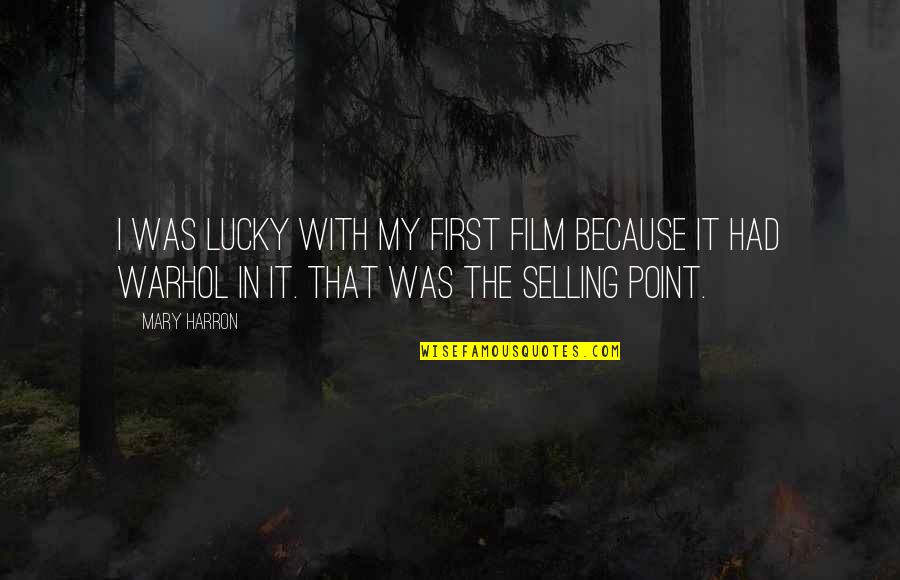 Arbitral Medicine Quotes By Mary Harron: I was lucky with my first film because Arbitral Medicine Quotes By Mary Harron: I was lucky with my first film because