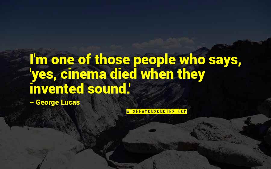 Arbitrario Que Quotes By George Lucas: I'm one of those people who says, 'yes,