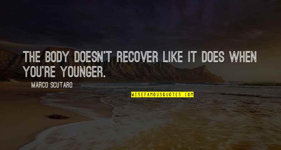 Arboleda Chardonnay Quotes By Marco Scutaro: The body doesn't recover like it does when Arboleda Chardonnay Quotes By Marco Scutaro: The body doesn't recover like it does when