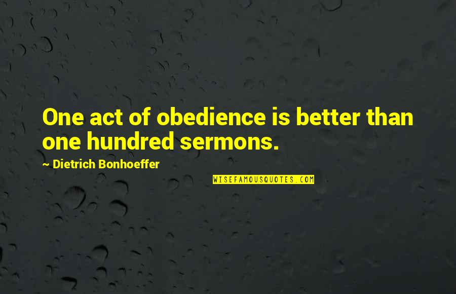 Arboleya Moreno Quotes By Dietrich Bonhoeffer: One act of obedience is better than one Arboleya Moreno Quotes By Dietrich Bonhoeffer: One act of obedience is better than one