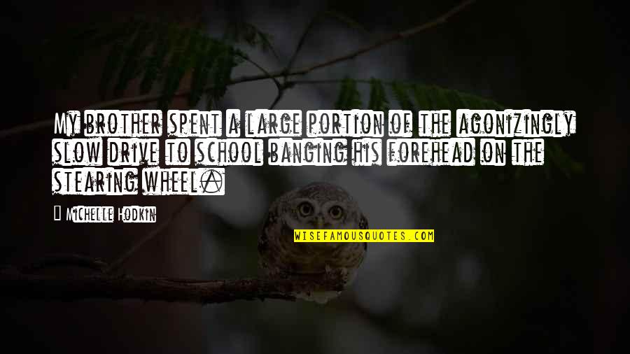 Arbona Pittsburgh Quotes By Michelle Hodkin: My brother spent a large portion of the