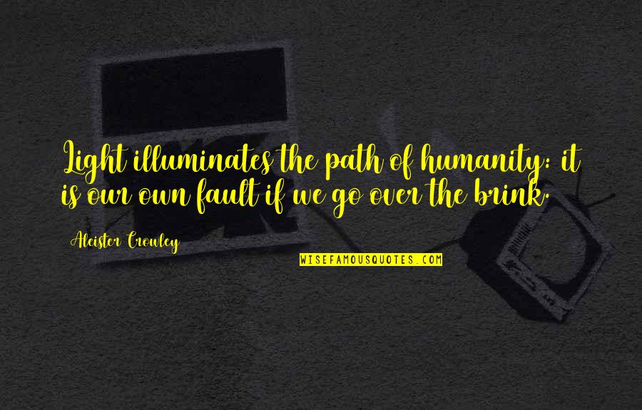 Arboreal Quotes By Aleister Crowley: Light illuminates the path of humanity: it is