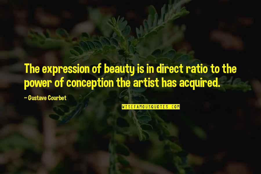 Arboreal Quotes By Gustave Courbet: The expression of beauty is in direct ratio