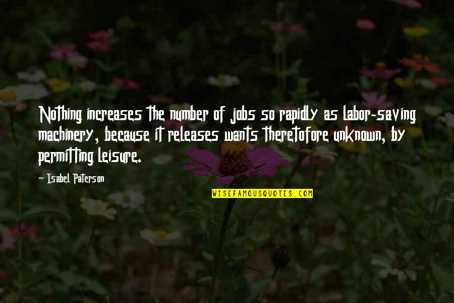 Arbores Classical Community Quotes By Isabel Paterson: Nothing increases the number of jobs so rapidly