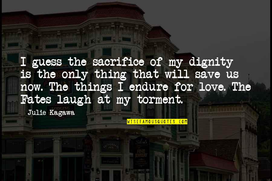 Arbos Tractors Quotes By Julie Kagawa: I guess the sacrifice of my dignity is Arbos Tractors Quotes By Julie Kagawa: I guess the sacrifice of my dignity is
