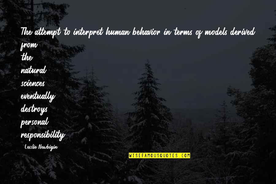 Arbours At Silver Quotes By Lesslie Newbigin: The attempt to interpret human behavior in terms Arbours At Silver Quotes By Lesslie Newbigin: The attempt to interpret human behavior in terms