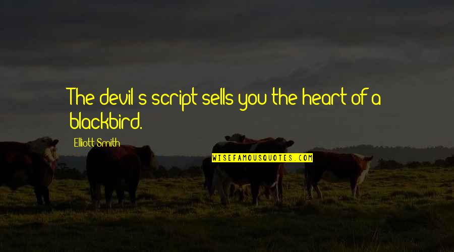 Arbroath Abbey Quotes By Elliott Smith: The devil's script sells you the heart of Arbroath Abbey Quotes By Elliott Smith: The devil's script sells you the heart of