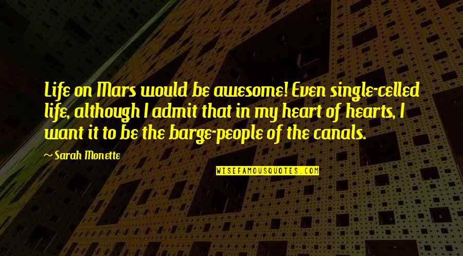 Arby N The Chief Eugene Quotes By Sarah Monette: Life on Mars would be awesome! Even single-celled