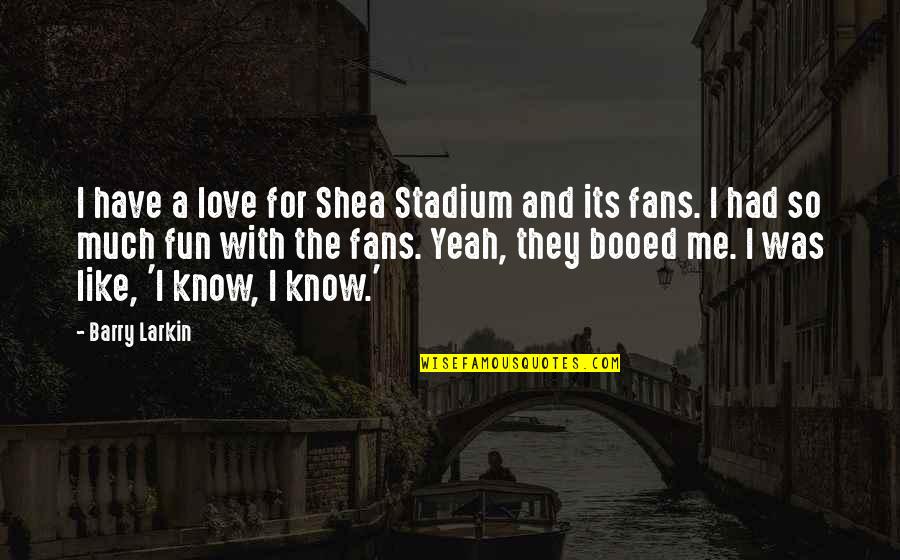 Arc Of A Scythe Quotes By Barry Larkin: I have a love for Shea Stadium and