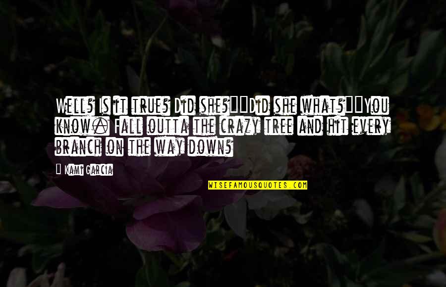 Arc Of Triumph Quotes By Kami Garcia: Well? Is it true? Did she?""Did she what?""You Arc Of Triumph Quotes By Kami Garcia: Well? Is it true? Did she?""Did she what?""You