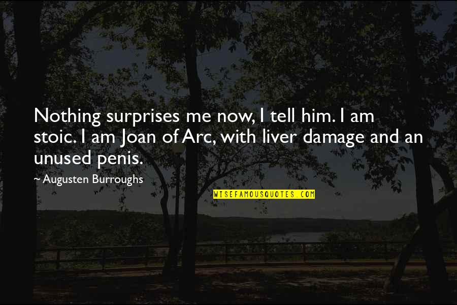 Arc Quotes By Augusten Burroughs: Nothing surprises me now, I tell him. I