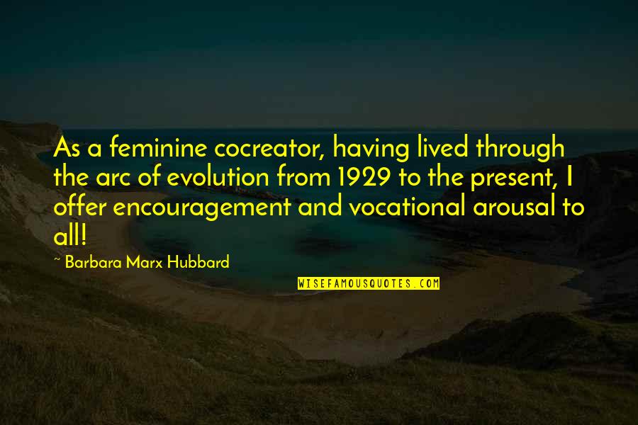 Arc Quotes By Barbara Marx Hubbard: As a feminine cocreator, having lived through the