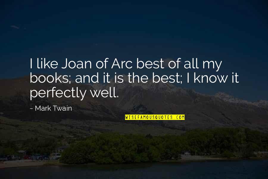 Arc Quotes By Mark Twain: I like Joan of Arc best of all