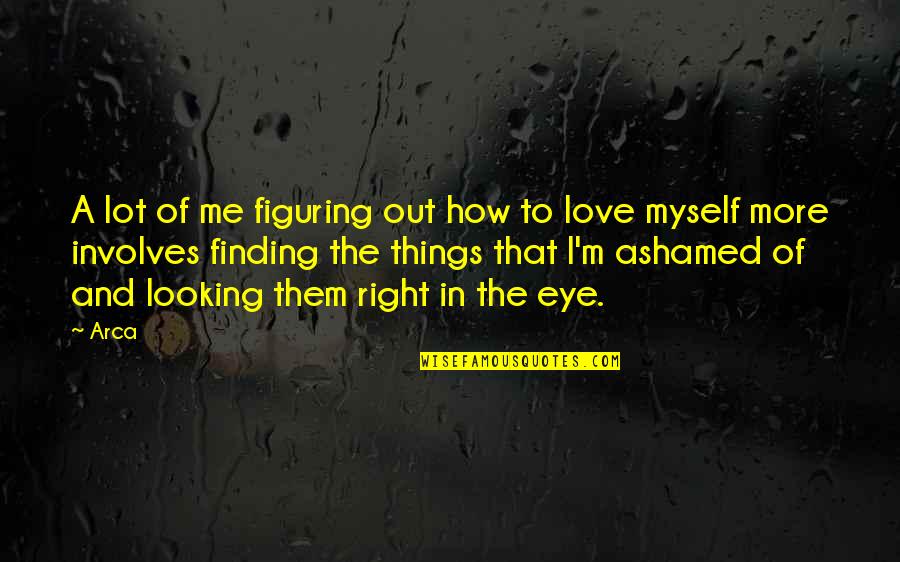 Arca Quotes By Arca: A lot of me figuring out how to Arca Quotes By Arca: A lot of me figuring out how to