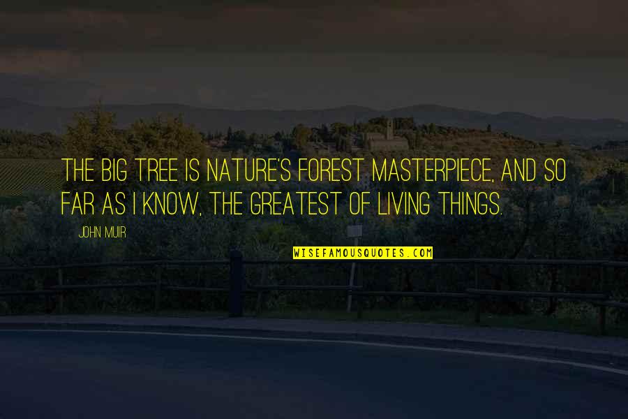 Arca Quotes By John Muir: The Big Tree is Nature's forest masterpiece, and Arca Quotes By John Muir: The Big Tree is Nature's forest masterpiece, and