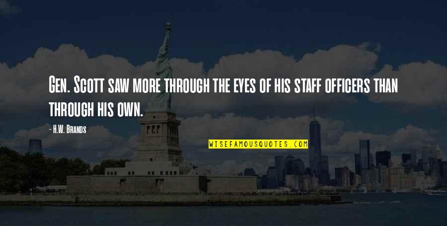 Arcadas Crystal Quotes By H.W. Brands: Gen. Scott saw more through the eyes of
