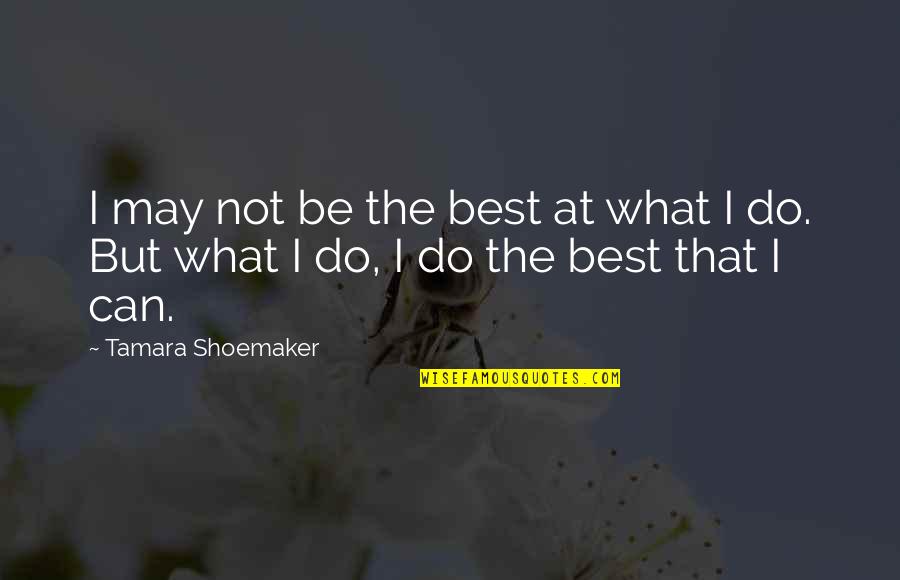 Arcadas Crystal Quotes By Tamara Shoemaker: I may not be the best at what