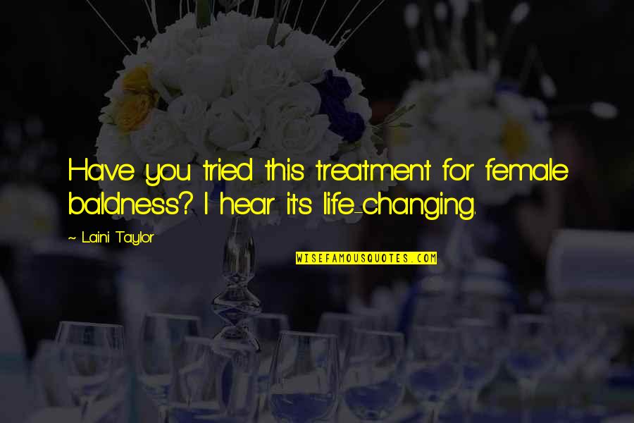 Arcades R Quotes By Laini Taylor: Have you tried this treatment for female baldness?