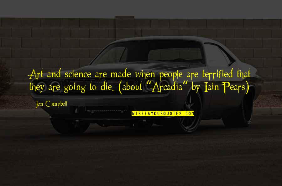 Arcadia Quotes By Jen Campbell: Art and science are made when people are