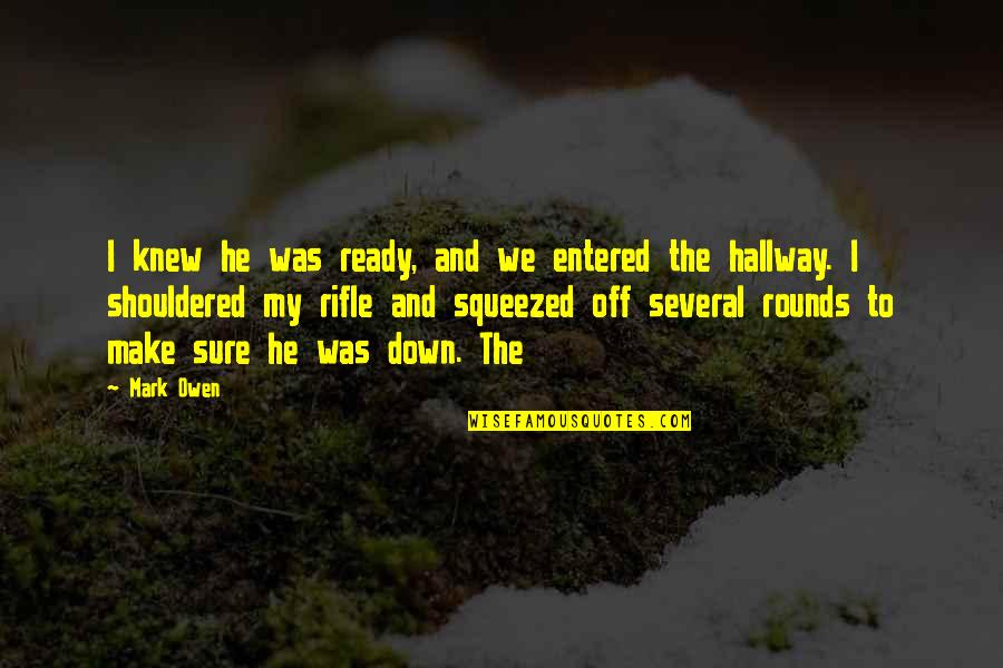Arcadia Quotes By Mark Owen: I knew he was ready, and we entered