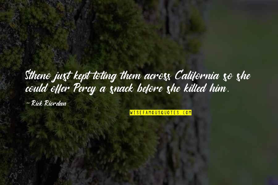 Arcadia Quotes By Rick Riordan: Stheno just kept toting them across California so