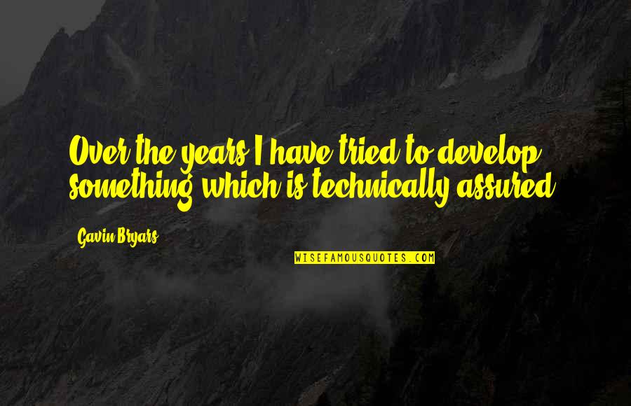 Arcadio Maxilom Quotes By Gavin Bryars: Over the years I have tried to develop