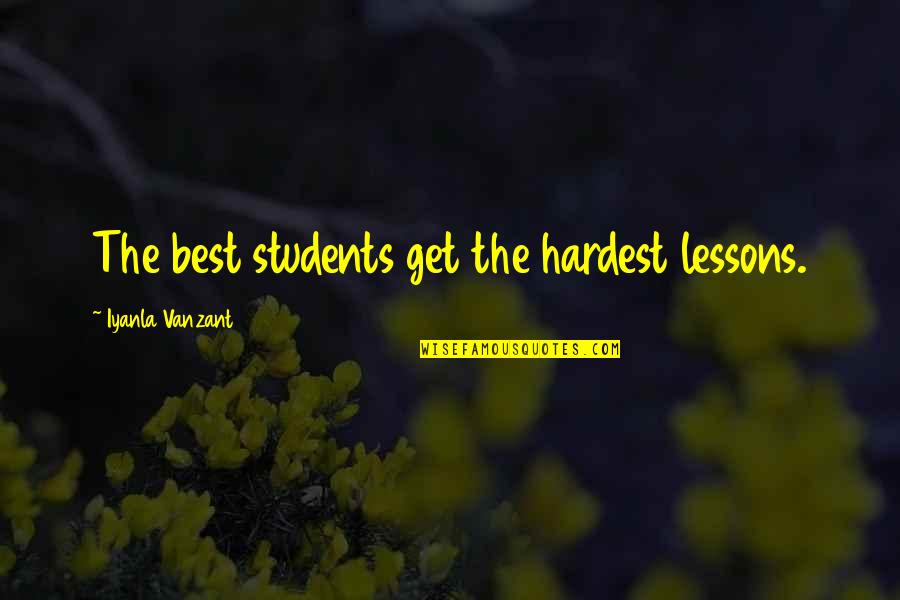 Arcadio Rodaniche Quotes By Iyanla Vanzant: The best students get the hardest lessons. Arcadio Rodaniche Quotes By Iyanla Vanzant: The best students get the hardest lessons.