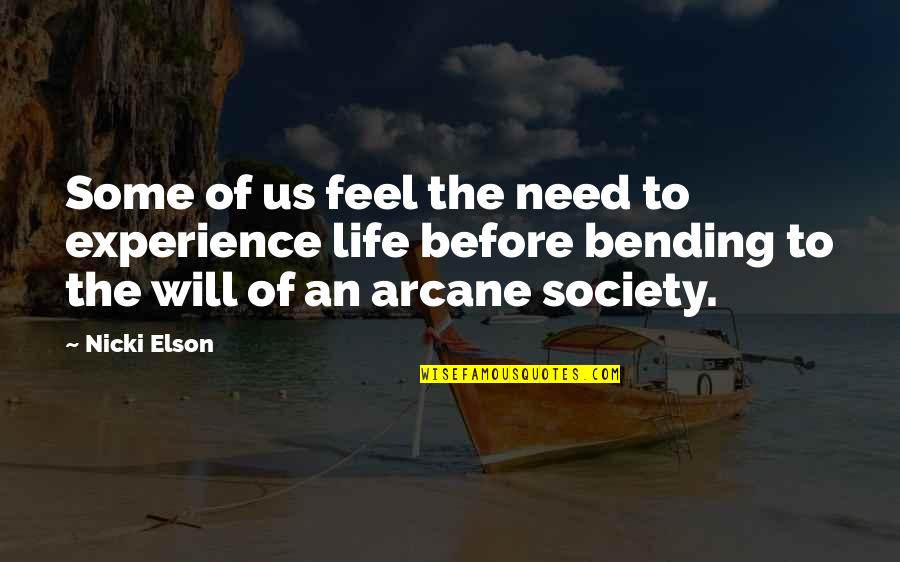 Arcane Life Quotes By Nicki Elson: Some of us feel the need to experience