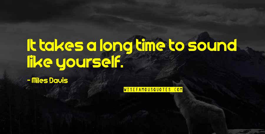 Arcangelo Wine Quotes By Miles Davis: It takes a long time to sound like Arcangelo Wine Quotes By Miles Davis: It takes a long time to sound like