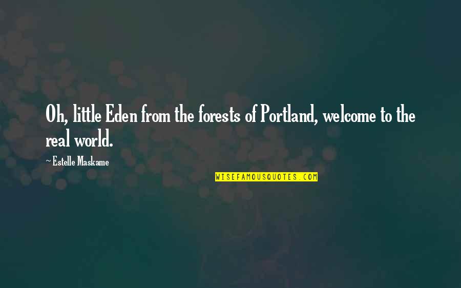 Arcanist Pathfinder Quotes By Estelle Maskame: Oh, little Eden from the forests of Portland,