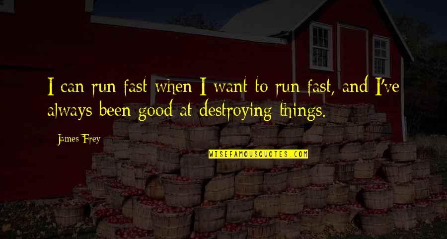 Arcanna Quotes By James Frey: I can run fast when I want to