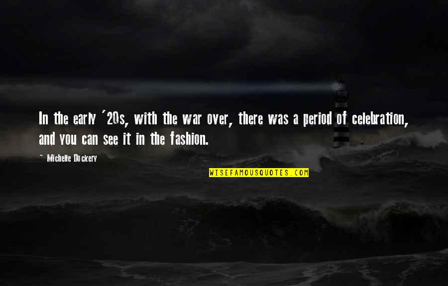 Arcaros Pittston Quotes By Michelle Dockery: In the early '20s, with the war over, Arcaros Pittston Quotes By Michelle Dockery: In the early '20s, with the war over,