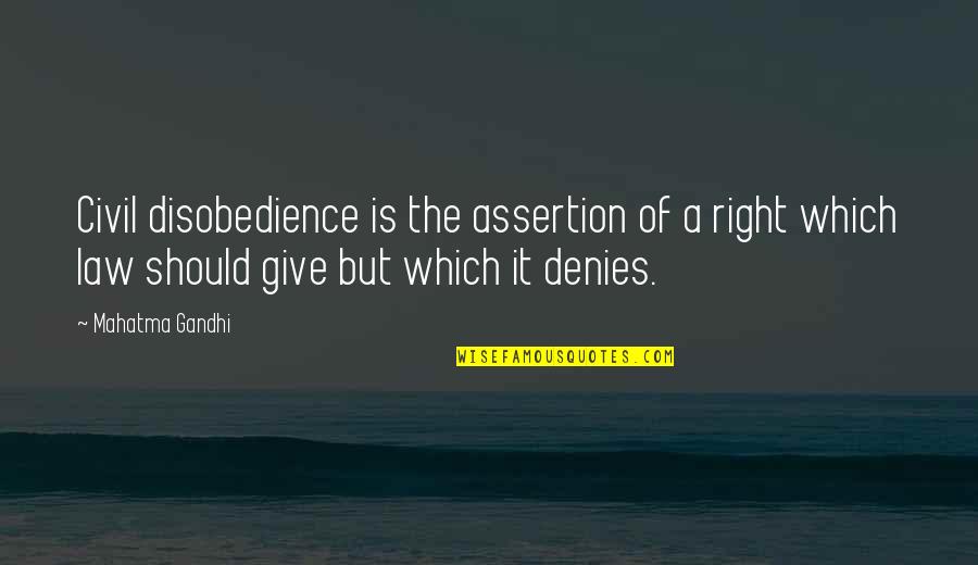 Arcato Quotes By Mahatma Gandhi: Civil disobedience is the assertion of a right