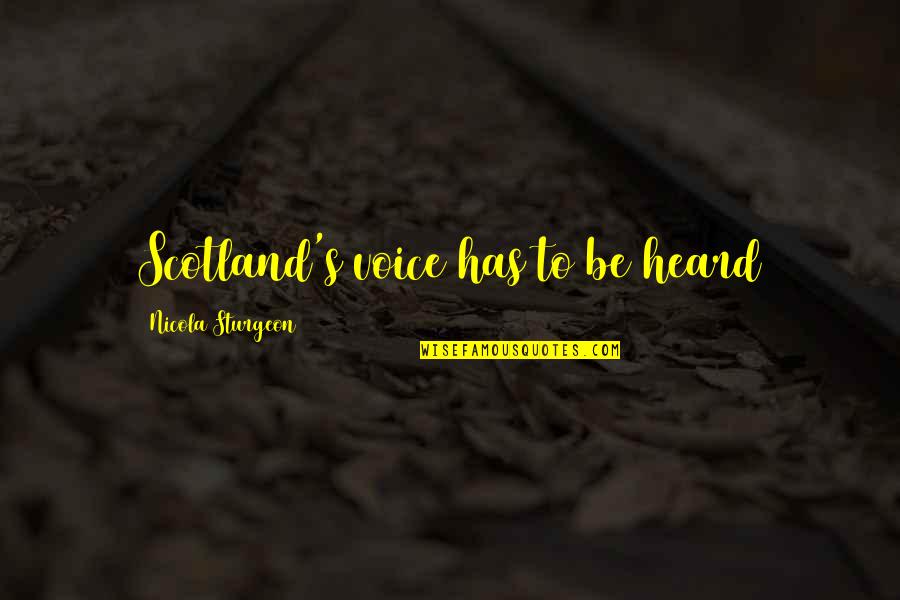 Arcelia Larranaga Quotes By Nicola Sturgeon: Scotland's voice has to be heard Arcelia Larranaga Quotes By Nicola Sturgeon: Scotland's voice has to be heard