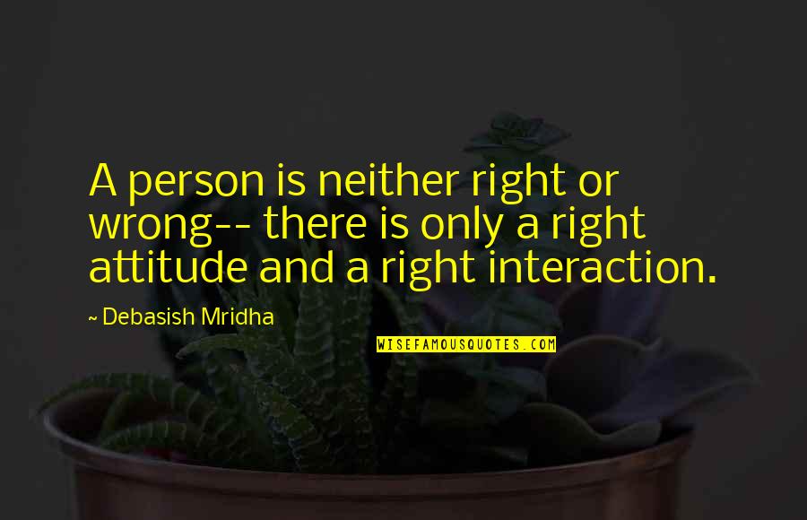 Arcelormittal Stock Quote Quotes By Debasish Mridha: A person is neither right or wrong-- there Arcelormittal Stock Quote Quotes By Debasish Mridha: A person is neither right or wrong-- there