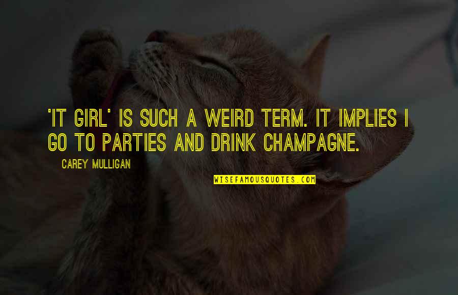 Arceon Quotes By Carey Mulligan: 'It Girl' is such a weird term. It