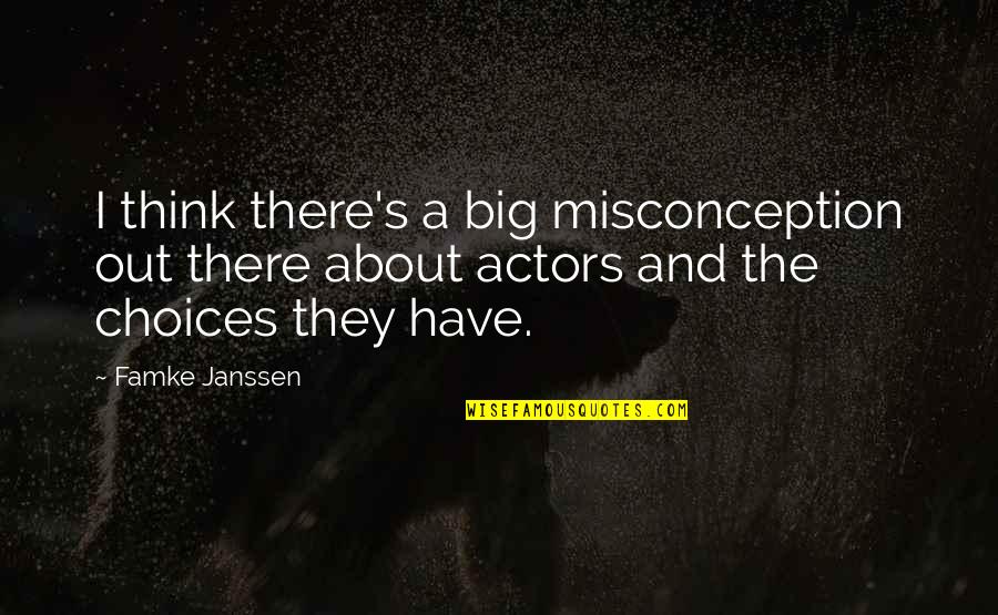 Archaeological Quotes By Famke Janssen: I think there's a big misconception out there Archaeological Quotes By Famke Janssen: I think there's a big misconception out there