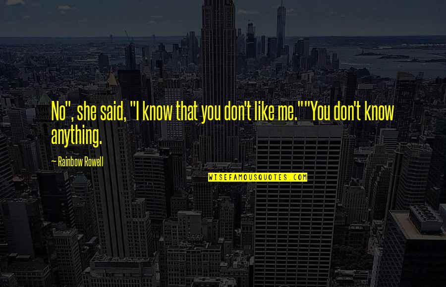 Archaeological Survey Quotes By Rainbow Rowell: No", she said, "I know that you don't