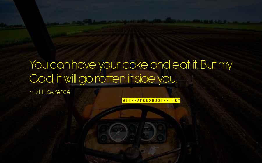 Archaic Bible Quotes By D.H. Lawrence: You can have your cake and eat it.