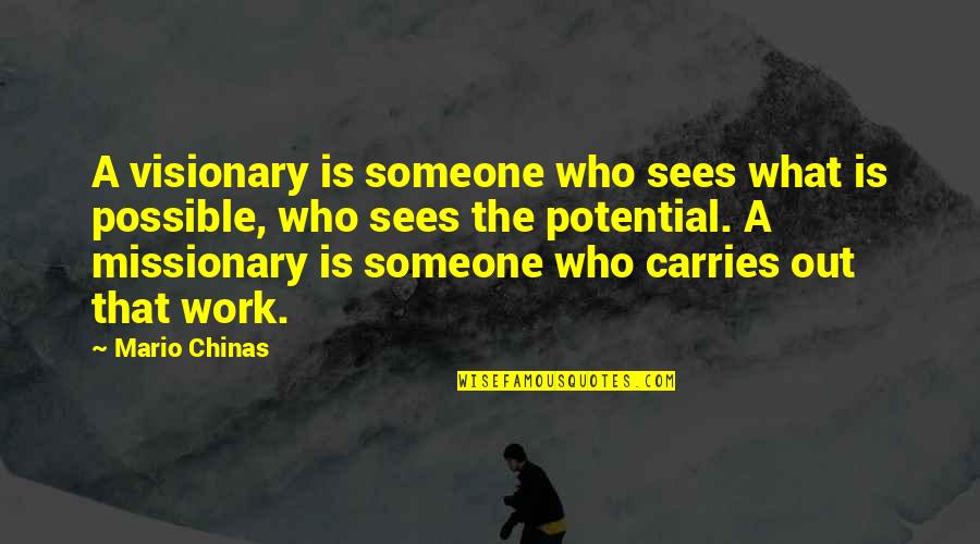 Archaic Bible Quotes By Mario Chinas: A visionary is someone who sees what is