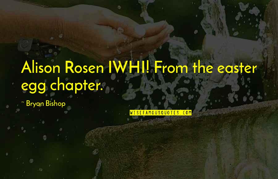 Archaically Quotes By Bryan Bishop: Alison Rosen IWHI! From the easter egg chapter.
