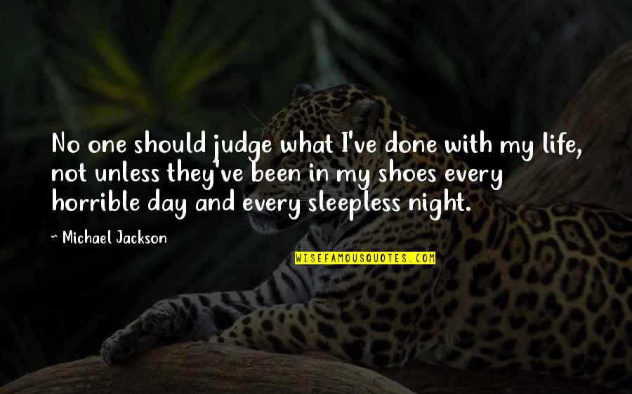 Archaische Sprache Quotes By Michael Jackson: No one should judge what I've done with Archaische Sprache Quotes By Michael Jackson: No one should judge what I've done with