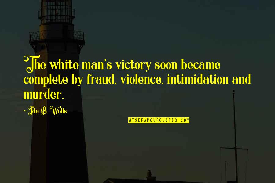 Archaism Quotes By Ida B. Wells: The white man's victory soon became complete by