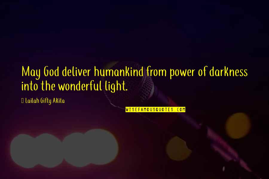 Archaism Quotes By Lailah Gifty Akita: May God deliver humankind from power of darkness