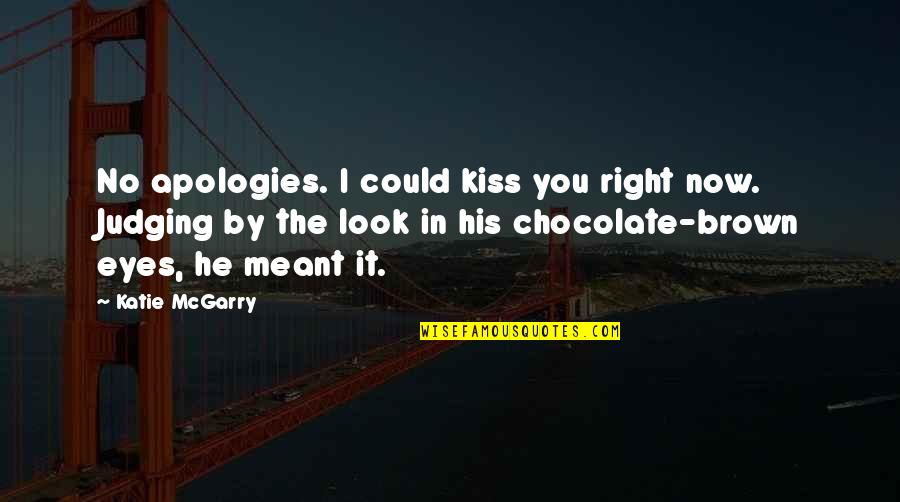 Archaisme Quotes By Katie McGarry: No apologies. I could kiss you right now.